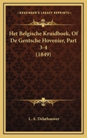 Het Belgische Kruidboek, Of De Gentsche Hovenier, Part 3-4 (1849) 1168498732 Book Cover