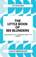 The Little Book of IBS Blunders: Because It’s Messy (The Little Book Series by Julie Pinborough Words. Sayings. Slang. Traditions. Etymology. Filthy and Otherwise.) 1739171462 Book Cover