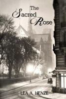 The Sacred Rose 1500696439 Book Cover