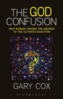 The God Confusion: Why Nobody Knows the Answer to the Ultimate Question 1628929707 Book Cover
