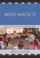 Musi-matics!: Music and Arts Integrated Math Enrichment Lessons 1578869781 Book Cover