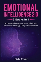 Emotional Intelligence 2.0: 3 Books in 1 - Accelerated Learning, Manipulation in Human Psychology, Daily Self-Discipline 1087856248 Book Cover