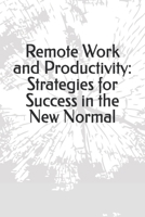 Remote Work and Productivity: Strategies for Success in the New Normal B0DRYNTGST Book Cover