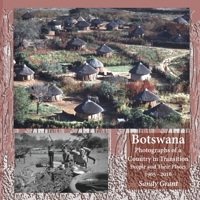 Botswana: Photographs of a Country in Transition; People and Their Places 1965 - 2016 1846220726 Book Cover
