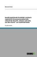 Handlungsleitende Sinnbilder Und Darin Implizierte Personencharakteristik, Anhand Der Novelle "Romeo Und Julia Auf Dem Dorfe" Von Gottfried Keller 3640978951 Book Cover