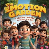 The Emotion Garden: Journey Through Emotions for Kids B0G3XH2TWM Book Cover