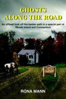 GHOSTS ALONG THE ROAD: An offbeat look off the beaten path in a special part of Rhode Island and Connecticut 1418446246 Book Cover
