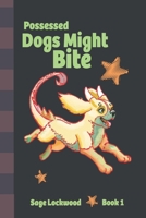 Possessed Dogs Might Bite 0645583049 Book Cover