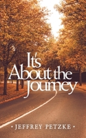 It's About the Journey 1663249261 Book Cover