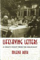 Lifesaving Letters: A Child's Flight from the Holocaust (Samuel and Althea Stroum Book) 0295983779 Book Cover