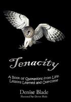 Tenacity: A Book of Quotations from Life: Lessons Learned and Overcome 1452056498 Book Cover
