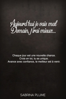 Aujourd'hui je vais mal Demain j'irai mieux (French Edition) B0DZHXJLCJ Book Cover