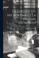 La Théorie Du Microzyma Et La Système Microbien 1015418759 Book Cover