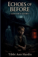 Echoes of Before - Lester's Story B0GGWS9HSV Book Cover