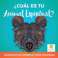 ¿Cuál es tu Animal Espiritual?: Mandalas de Animales Para Colorear (Spanish Edition) 1640811966 Book Cover