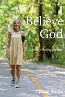 I Believe God: a 40-day healing journey 1726358372 Book Cover