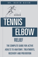 Tennis Elbow Relief: The Complete Guide for Active Adults to Anatomy, Treatments, Recovery, and Prevention (Active Life Orthopedics Guides) B0GYLJ2LZ6 Book Cover