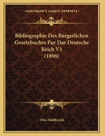 Bibliographie Des Burgerlichen Gesetzbuches Fur Das Deutsche Reich V1 (1898) 1162306394 Book Cover