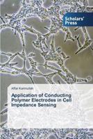 Application of Conducting Polymer Electrodes in Cell Impedance Sensing 3639700082 Book Cover