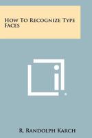 How to Recognize Type Faces 1258469219 Book Cover