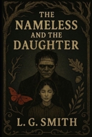 The Nameless and The Daughter: A Lost Manuscript of Grief and Creation B0GLGT2SXT Book Cover