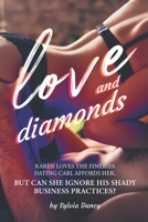 Love and Diamonds: Karen Loves the Fineries Dating Carl Affords Her, but Can She Ignore His Shady Business Practices? B08VXC4NJD Book Cover