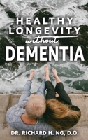 Healthy Longevity Without Dementia 1958869163 Book Cover
