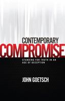 Contemporary Compromise: Standing for truth in an age of deception 1598941054 Book Cover
