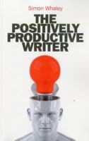 The Positively Productive Writer 1846948517 Book Cover