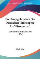 Ein Hauptgebrechen Der Deutschen Philosophie Als Wissenschaft: Und Wie Dieser Zustand (1834) 1168089328 Book Cover