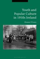 Youth and Popular Culture in 1950s Ireland 1350136077 Book Cover