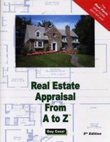 Real Estate Appraisal From A to Z - Expert Real Estate Advice (Real Estate From A to Z - Expert Real Estate Advice) 1887450092 Book Cover