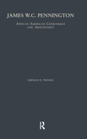James W.C. Pennington: African American Churchman and Abolitionist (Studies in African American History and Culture) 0815318898 Book Cover