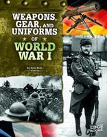 Weapons, Gear, and Uniforms of World War I 1429676493 Book Cover