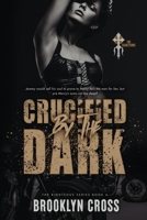 Crucified by the Dark 1738753581 Book Cover