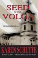Seed of the Volga: 2nd in a Trilogy of an American Family Immigration Saga 0990409538 Book Cover