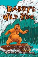 Barry's Wild Ride: The Illustrated Adventures of Barry the Bear 1480187054 Book Cover