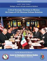 Critical Strategic Decisions in Mexico: The Future of Us/Mexican Defense Relations 1478132191 Book Cover