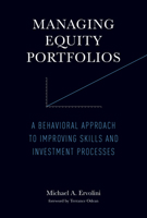 Managing Equity Portfolios: A Behavioral Approach to Improving Skills and Investment Processes 0262547902 Book Cover