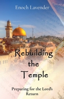 Rebuilding the Temple: Preparing for the Lord's Return 0645093025 Book Cover