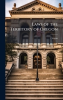 Laws of the Territory of Oregon 1023787245 Book Cover