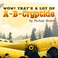 Wow! That's a Lot of A-B-Cryptids B0FCSP4VW4 Book Cover