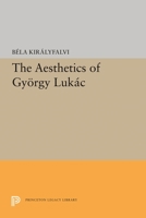 The Aesthetics of Gyeorgy Lukaacs 0691645078 Book Cover