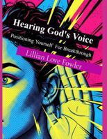 Hearing God's Voice: Positioning Yourself For Breakthrough B0G5HF9KM9 Book Cover
