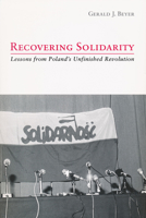 Recovering Solidarity: Lessons from Poland's Unfinished Revolution 026802216X Book Cover