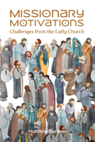 Missionary Motivations: Challenges from the Early Church 1645084752 Book Cover