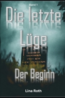 Die letzte Lüge: Der Beginn (German Edition) B0F5NP1SKW Book Cover