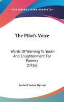 The Pilot's Voice: Words Of Warning To Youth And Enlightenment For Parents B0BRTJ8JHF Book Cover