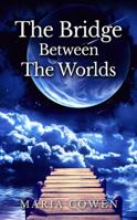Bridge Between the Worlds 0990764036 Book Cover
