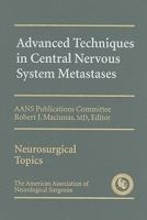 Advanced Techniques in Central Nervous System Metastases (Neurosurgical Topics Series) 1879284472 Book Cover